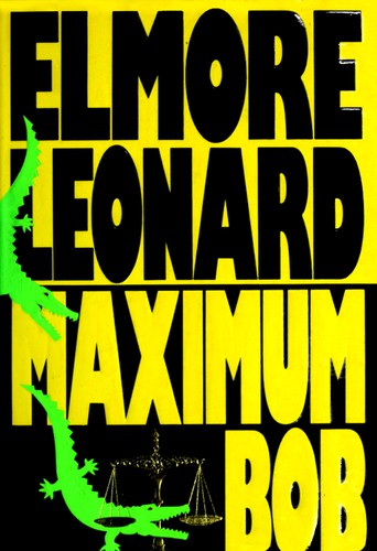 Elmore Leonard: Maximum Bob (1991, Delacorte Press)