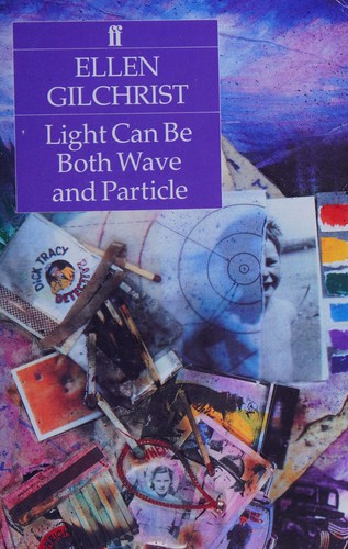 Ellen Gilchrist: Light can be both wave and particle (1991, Faber)