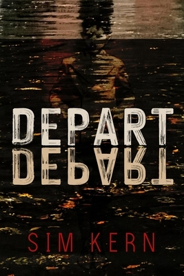 Sim Kern: Depart, Depart! (Paperback, 2020, Stelliform Press)