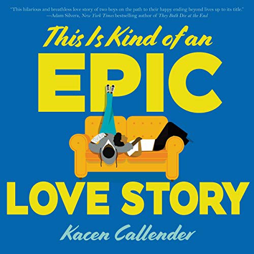 Kacen Callender: This Is Kind of an Epic Love Story (AudiobookFormat, 2018, Harpercollins, HarperCollins and Blackstone Audio)