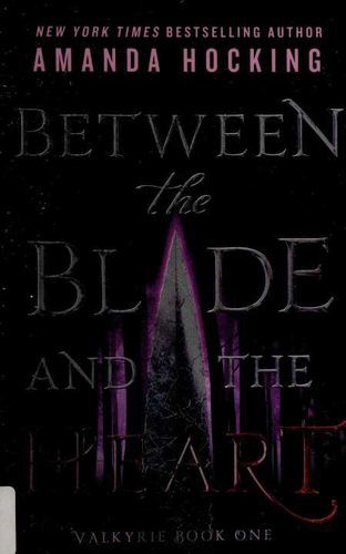Amanda Hocking: Between the Blade and the Heart: Valkyrie Book One (Wednesday Books)