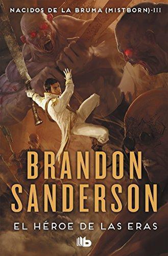 Brandon Sanderson: El héroe de las eras (Nacidos de la bruma, #3) (Paperback, Spanish language, 2013, B de Bolsillo (Ediciones B), B de Bolsillo)