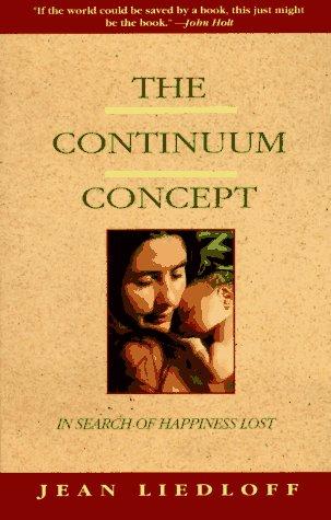 Jean Liedloff: The continuum concept (1985, Perseus Books)