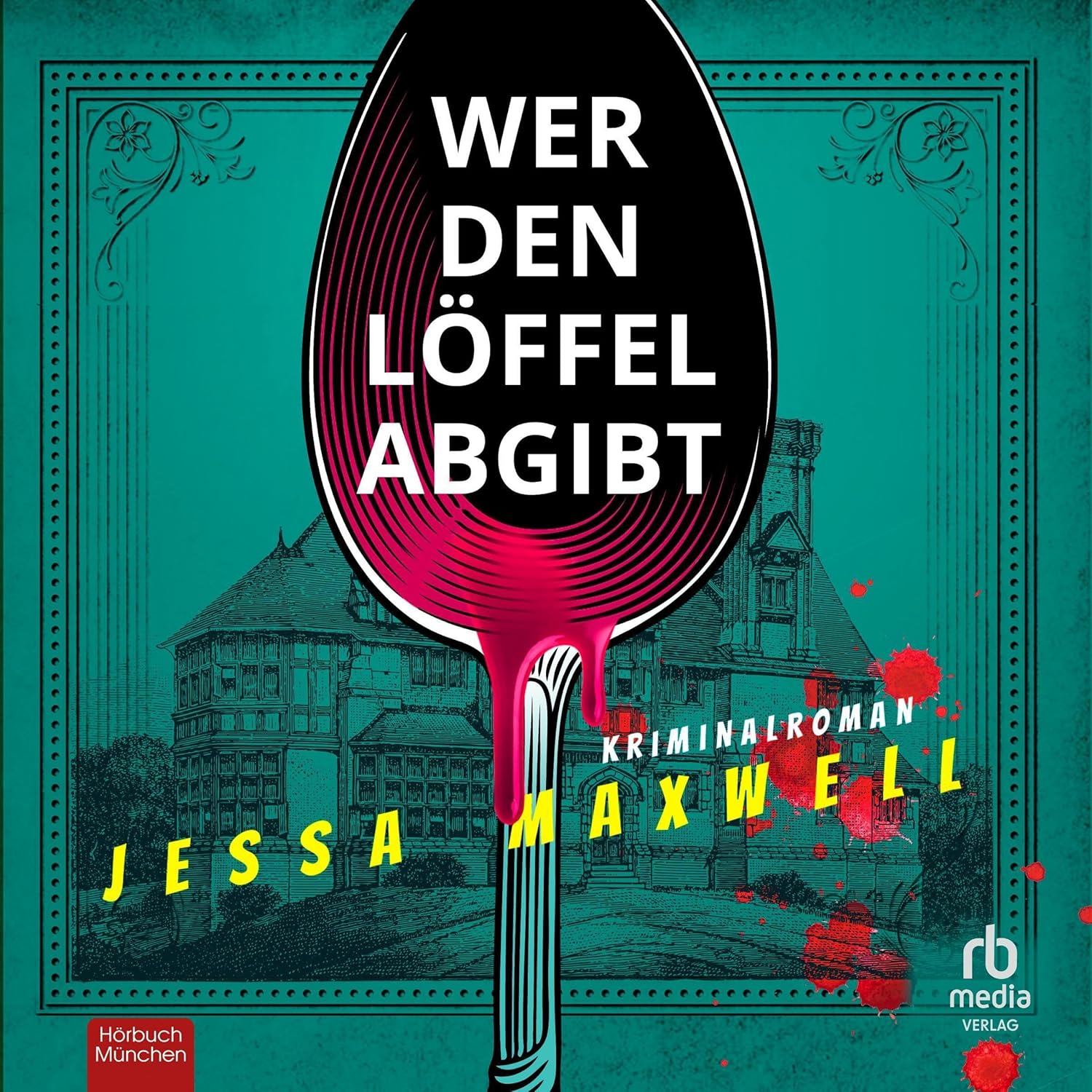 Jessa Maxwell: Wer den Löffel abgibt (AudiobookFormat, Deutsch language, 2023, Hörbuch München von RBmedia Verlag)