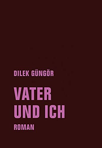 Dilek Güngör: Vater und ich (2021, Verbrecher Verlag)