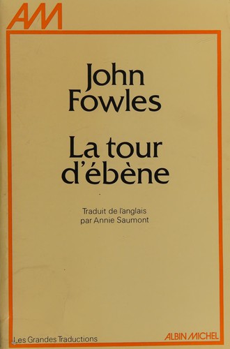 John Fowles: La tour d'ébène (French language, 1978, Albin Michel)