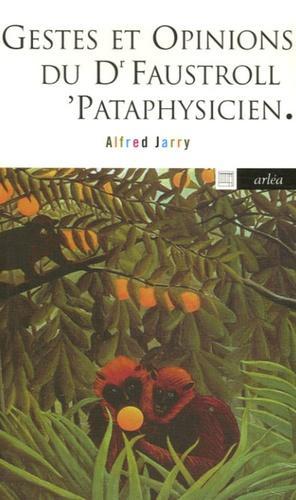 Alfred Jarry: Gestes et opinions du docteur Faustroll, pataphysicien (French language, 2006, Arléa)