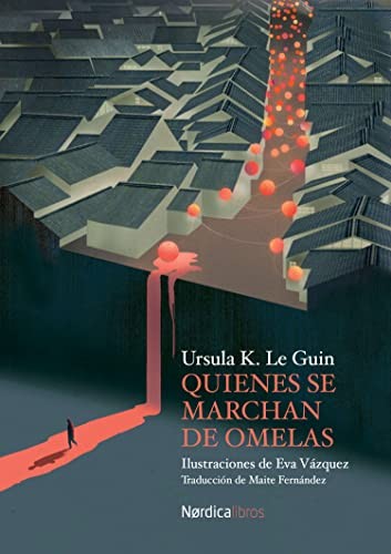 Ursula K. Le Guin, Eva Vázquez, Maite Fernández, Maite Fernández, Maite Fernández: Quienes se marchan de Omelas (Hardcover, Español language, Nórdica Libros)