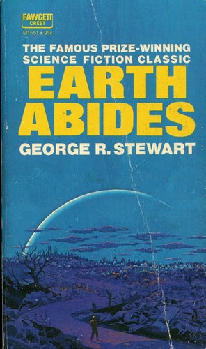 George Rippey Stewart: Earth Abides (1949, Fawcett)