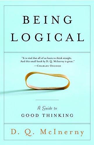 Dennis Q. McInerny: Being Logical: A Guide to Good Thinking