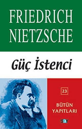 Friedrich Nietzsche: Guc Istenci (Turkish language, 2010)