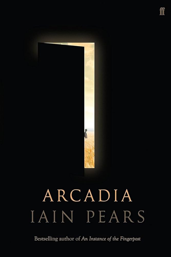 Iain Pears: Arcadia (2015, Faber & Faber, Limited)