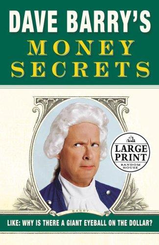 Dave Barry: Dave Barry's money secrets (2006, Random House Large Print)