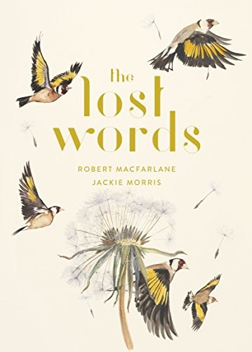 Robert Macfarlane, Jackie Morris: The Lost Words (Hardcover, Hamish Hamilton)