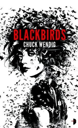 Chuck Wendig: Blackbirds (Angry Robot)