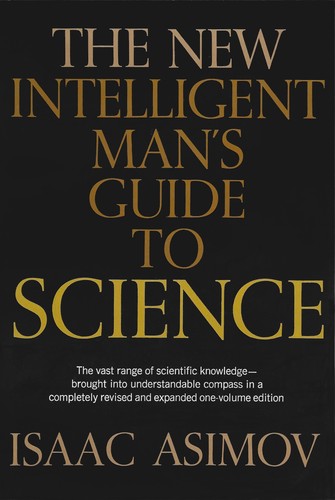 Isaac Asimov: The New Intelligent Man's Guide to Science (1965, Basic Books)