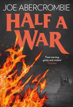 Joe Abercrombie: Shattered Sea 03. Half a War (2016)