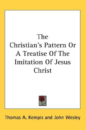 Thomas à Kempis: The Christian's Pattern Or A Treatise Of The Imitation Of Jesus Christ (Hardcover, Kessinger Publishing, LLC)