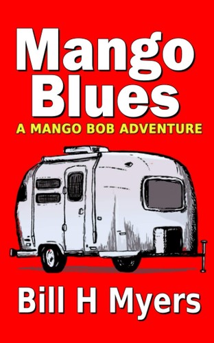 Bill H Myers: Mango Blues (Paperback, CreateSpace Independent Publishing Platform, Createspace Independent Publishing Platform)