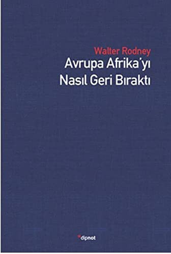 Walter Rodney: Avrupa Afrika'yi Nasil Geri Birakti (Paperback, Turkish language, Dipnot Yayinlari)