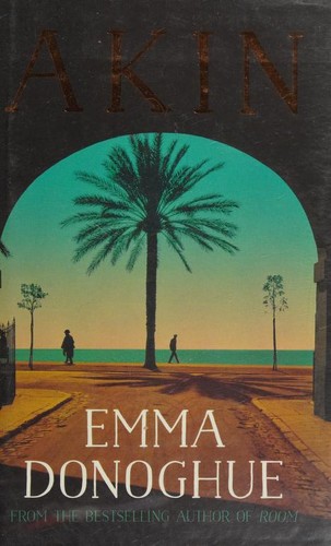 Emma Donoghue: Akin (Hardcover, 2019, Picador)