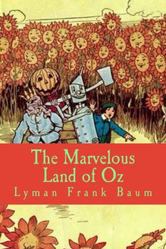 L. Frank Baum: The Marvelous Land of Oz (Paperback, 2017, CreateSpace Independent Publishing Platform)