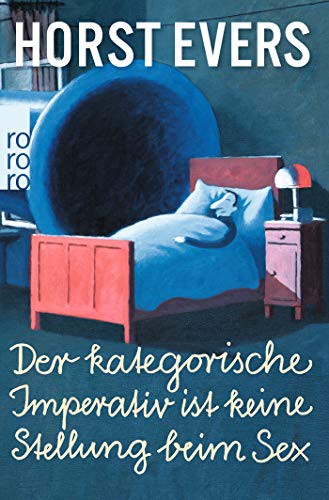 Horst Evers: Der kategorische Imperativ ist keine Stellung beim Sex (Paperback, Rowohlt Taschenbuch)