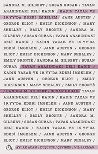 Susan Gubar Sandra M. Gilbert: Tavan Arasindaki Deli Kadin (Paperback, Aylak Adam Kültür Sanat Yayincilik)