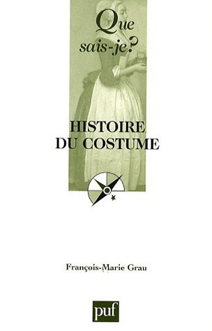 Franï¿½ois-Marie Grau: HISTOIRE DU COSTUME (Paperback, Presses Universitaires France, QUE SAIS JE)