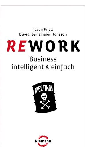 Jason Fried, David Heinemeier Hansson: Rework (German language)