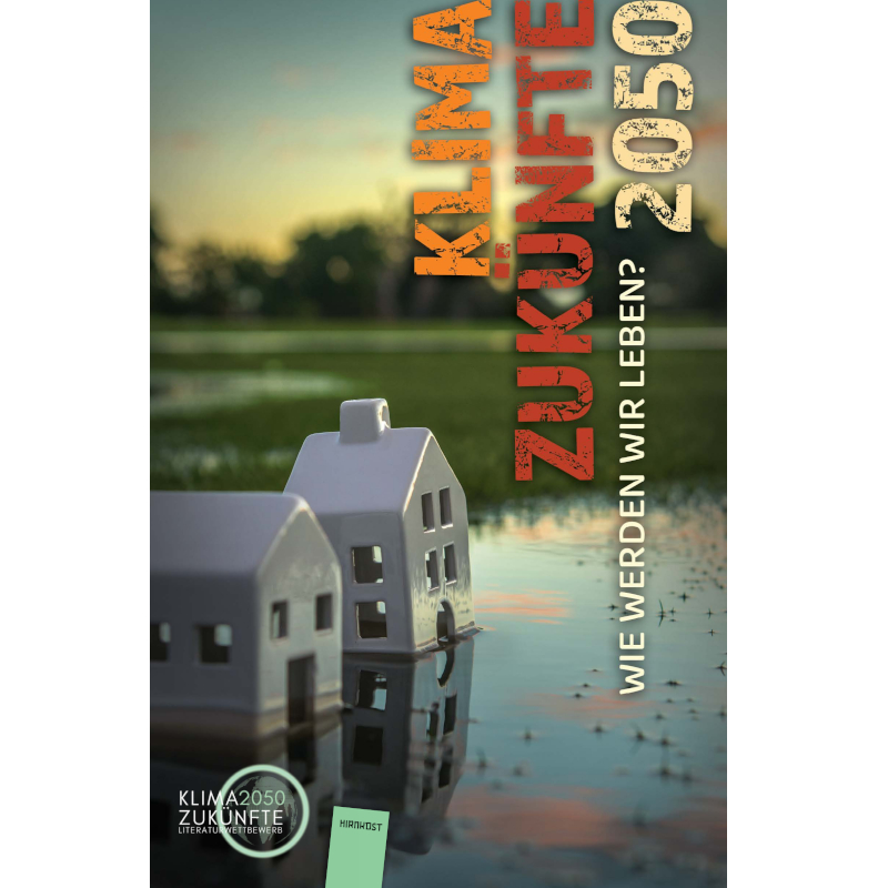 Kim Stanley Robinson, Anne Weiss, Jol Rosenberg, Lena Richter, Fritz Heidorn, Burkhard Wetekam, Jürgen de Bassmann, Lisa Pauline Wagner, Marlene Stahl, Amy-Leanne Schorpp, Sabine Schönfellner, Lea Schnichels, Rosalie Schäfer, Lisa-Viktoria Niederberger, Jonathan Lidl: Klimazukünfte 2050 (Hardcover, Deutsch language, 2025, Hirnkost)