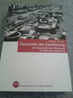 Adam Tooze: Ökonomie der Zerstörung (German language, 2007, Federal Agency for Civic Education)