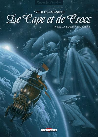 Alain Ayroles, Jean-Luc Masbou: De la lune à la terre, De Cape et de Crocs Tome 10 (French language, 2012, Delcourt)