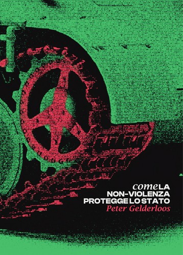 Peter Gelderloos: Come la nonviolenza protegge lo stato (Italian language, Robin Book)