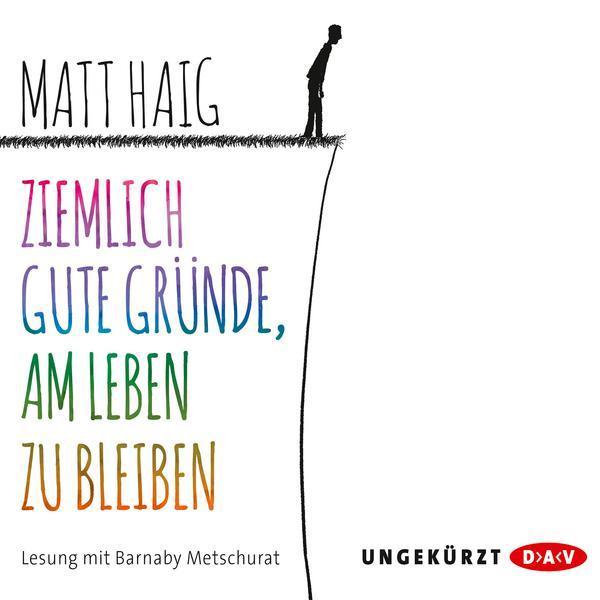 Matt Haig: Ziemlich gute Gründe, am Leben zu bleiben (German language, 2016, Der Audio Verlag)