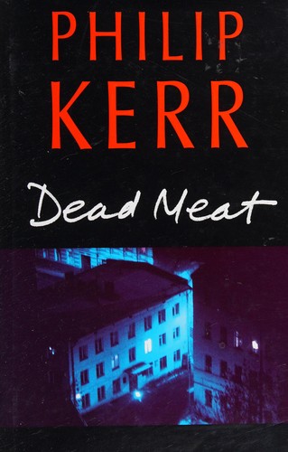 Philip Kerr: Dead meat (1993, Chatto & Windus)