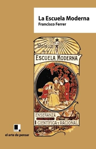 Francisco Ferrer Guardia: La Escuela Moderna (Paperback, Editorial Doble J S L U)