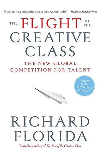 Richard L. Florida: The flight of the creative class : the new global competition for talent (2005)