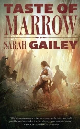 Sarah Gailey: Taste of Marrow (River of Teeth) (2017)