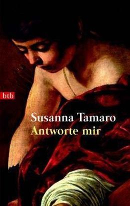 Susanna Tamaro: Antworte mir (german language, btb Verlag)