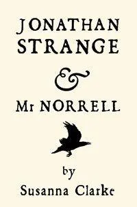 Susanna Clarke: Jonathan Strange & Mr Norrell (2004, Bloomsbury Publishing)