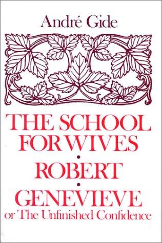 André Gide: The school for wives ; Robert ; Geneviève (Hardcover, 1980, R. Bentley)
