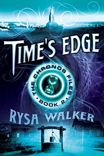 Rysa Walker: Time's Edge (The Chronos Files Book 2) (Skyscape)