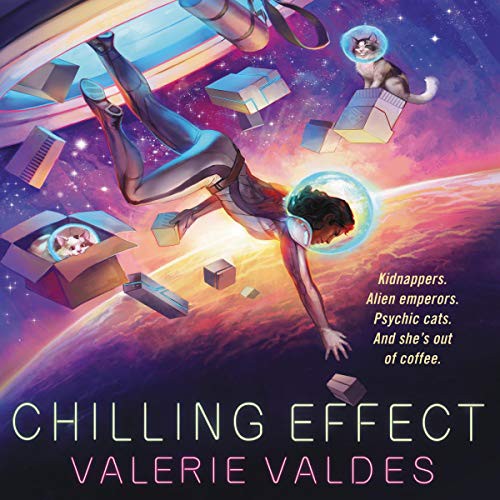Valerie Valdes: Chilling Effect (AudiobookFormat, HarperCollins B and Blackstone Publishing, Harpercollins)