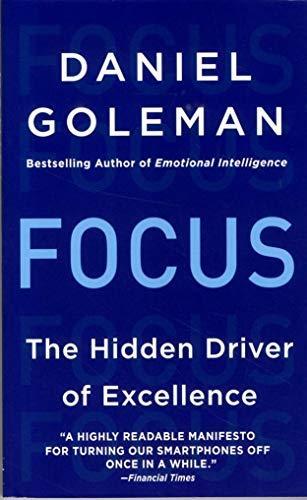 Daniel Goleman: Focus: The Hidden Driver of Excellence (2014, Harper)