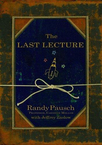 Randy Pausch, Jeffrey Zaslow: The Last Lecture (Hardcover, 2008, Hyperion)