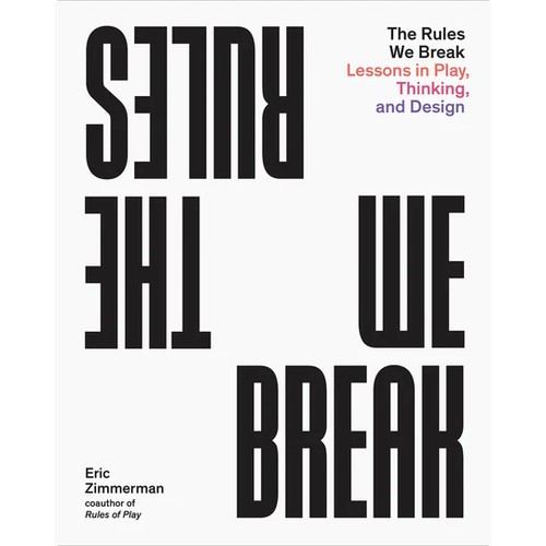 Eric Zimmerman: The Rules We Break (Paperback, Princeton Architectural Press)