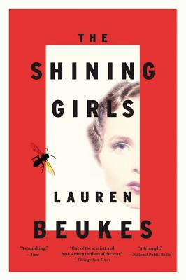 Lauren Beukes: The shining girls (Hardcover, 2013)