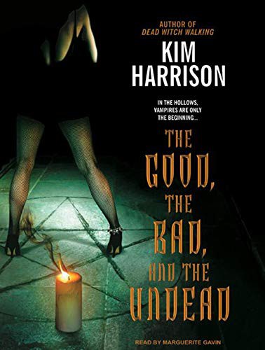 Kim Harrison, Marguerite Gavin: The Good, the Bad, and the Undead (AudiobookFormat, Tantor Audio)