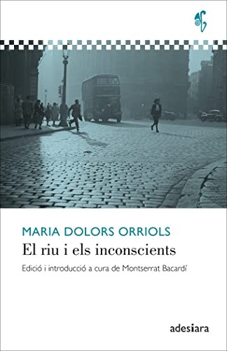 Maria Dolors Orriols, Montserrat Bacardí i Tomàs: El riu i els inconscients (Paperback, ADESIARA EDITORIAL, ADESIARA)